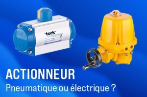 Actionneur électrique ou pneumatique : le guide de décision pour les industriels